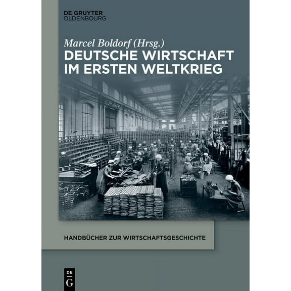 Handbücher Zur Wirtschaftsgeschichte Deutsche Wirtschaft im Ersten Weltkrieg, (Paperback)
