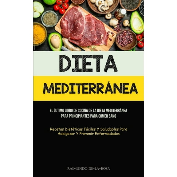 Dieta MediterrÃ¡nea: El Ãºltimo libro de cocina de la dieta mediterrÃ¡nea para principiantes para comer sano (Recetas dietÃ©, (Paperback)