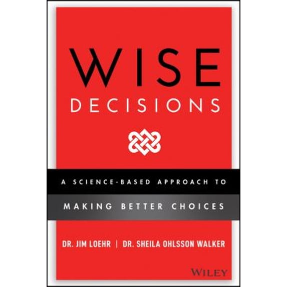 Pre-Owned Wise Decisions: A Science-Based Approach to Making Better Choices (Hardcover) 1119931401 9781119931409