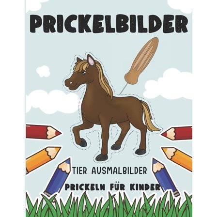 Prickelbilder Tier Ausmalbilder prickeln für Kinder: Prickelvorlagen für kinder im Vorschulalter mit 50 süssen Tieren zum ausmalen. Tolles Beschäftigungsbuch für Kinder ab 3 Jahre. Schöner Prickelbloc