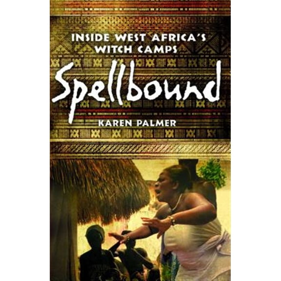 Pre-Owned Spellbound : Inside West Africa's Witch Camps (Paperback)