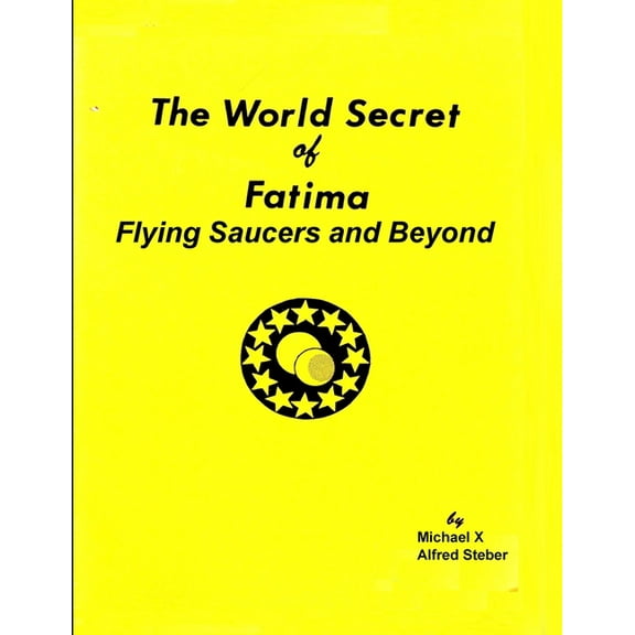The World Secret of Fatima: Flying Saucers and Beyond, (Paperback)