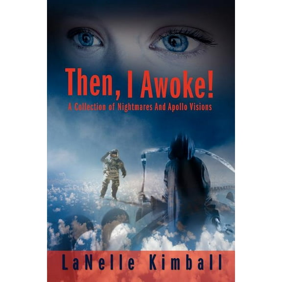 Then, I Awoke!: A Collection of Nightmares and Apollo Visions, (Paperback)