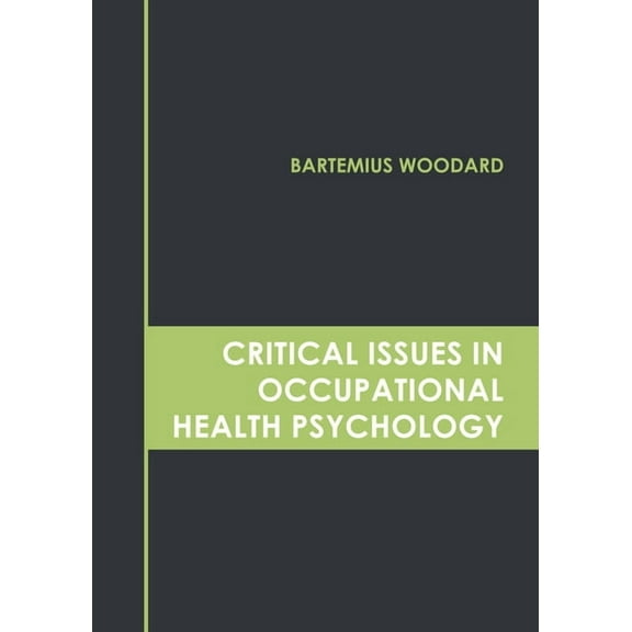 Critical Issues in Occupational Health Psychology, (Hardcover)