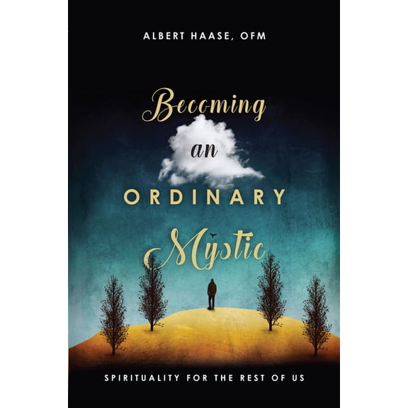 Becoming an Ordinary Mystic: Spirituality for the Rest of Us, (Paperback)