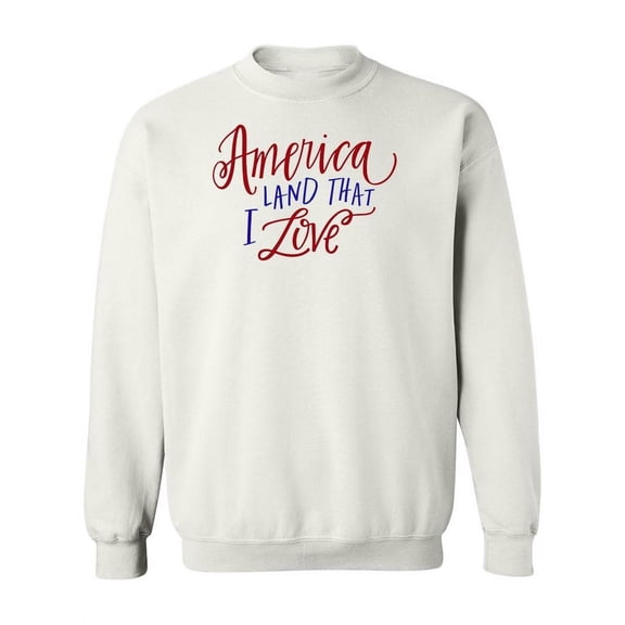 America, Land That I Love Sweatshirt Women -Image by Shutterstock, Female Large