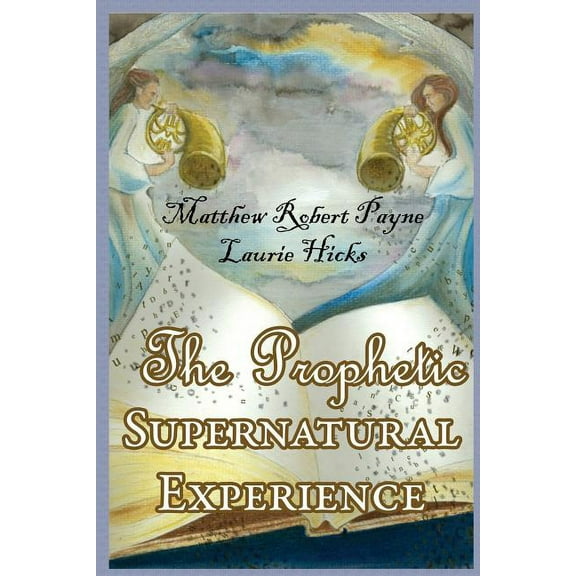 The Prophetic Supernatural Experience, (Paperback)