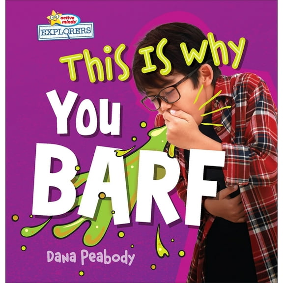 Active Minds Explorers: This Is Why... This Is Why You Barf, (Hardcover)