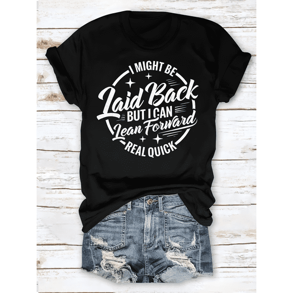 I Might Be Laid Back But I Can Lean Forward Real Quick Funny Sassy Quote T-Shirt, Vintage Distressed Circle Graphic Casual Tee
