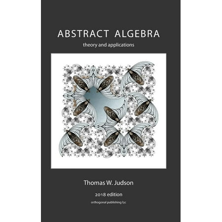 Abstract Algebra: Theory and Applications (Best Abstract Algebra Textbook)
