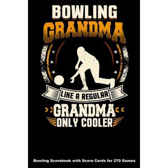 Pre-Owned Bowling Grandma Like A Regular Grandma Only Cooler : Bowling Scorebook with Score Cards for 270 Games (Paperback)