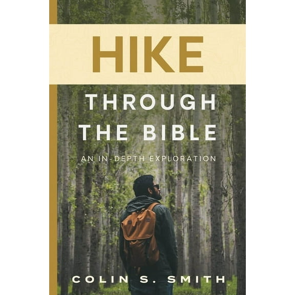 Hike Through the Bible: An In-Depth Exploration, (Paperback)