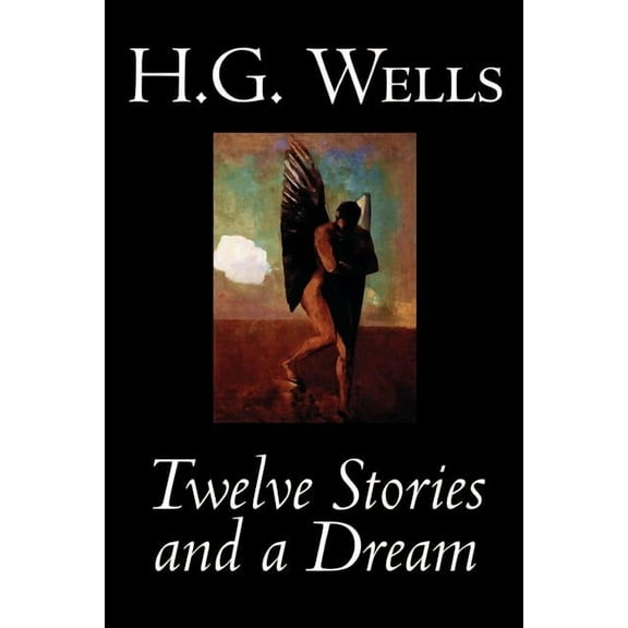Twelve Stories and a Dream by H. G. Wells, Science Fiction, Short Stories, (Paperback)