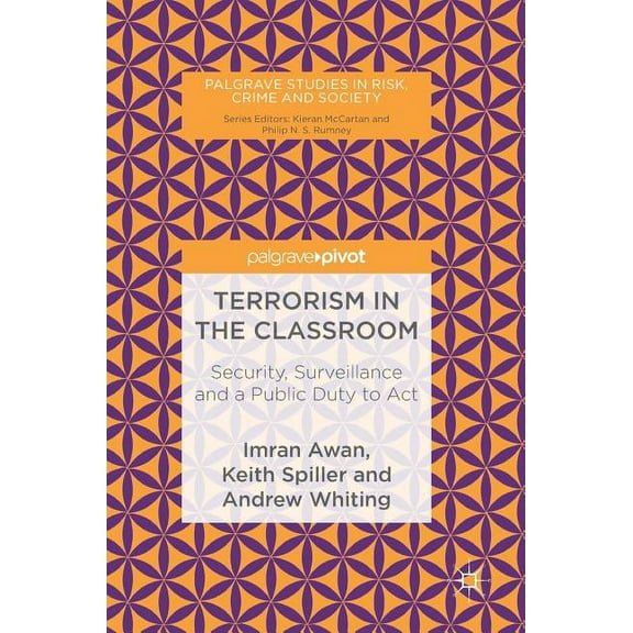 Palgrave Studies in Risk, Crime and Soci Terrorism in the Classroom: Security, Surveillance and a Public Duty to ACT, (Hardcover)