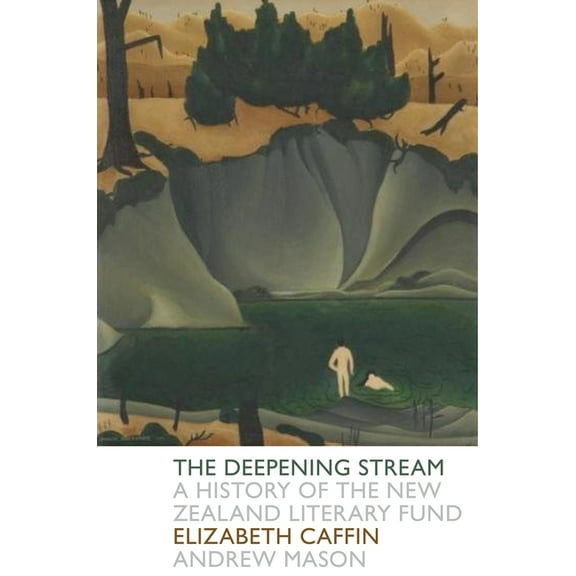 The Deepening Stream : A History of the New Zealand Literary Fund (Paperback)