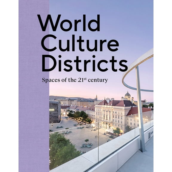 World Culture Districts: Spaces of the 21st Century, (Hardcover)