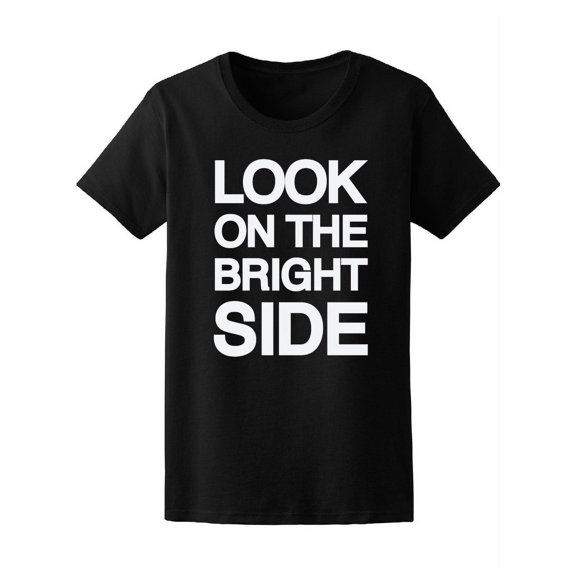 Look On The Bright Side Quote T-Shirt Women -Image by Shutterstock, Female XX-Large