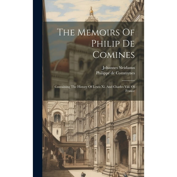 The Memoirs Of Philip De Comines (Hardcover)