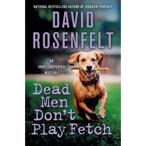 Andy Carpenter Novel Dead Men Don't Play Fetch: An Andy Carpenter Mystery, Book 33, (Hardcover)