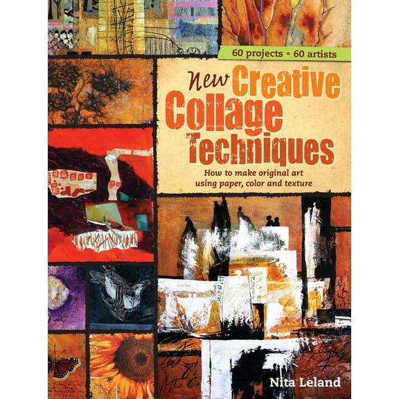 New Creative Collage Techniques: How to Make Original Art Using Paper, Color and Texture, (Hardcover)