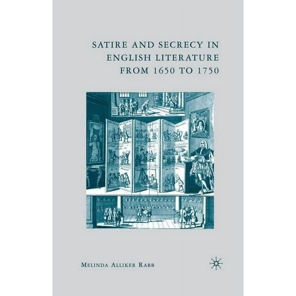Satire and Secrecy in English Literature from 1650 to 1750, (Paperback)