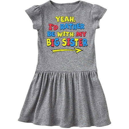 

Inktastic Yeah I d Rather be with My Big Sister Red Yellow Blue Gift Toddler Girl Dress