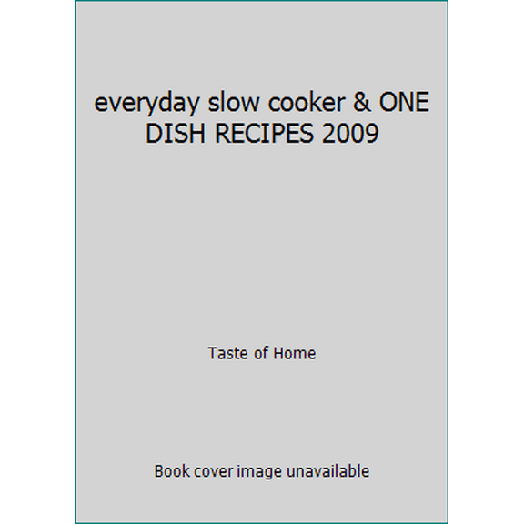 Pre-Owned everyday slow cooker & ONE DISH RECIPES 2009 (Hardcover) 0898216583 9780898216585