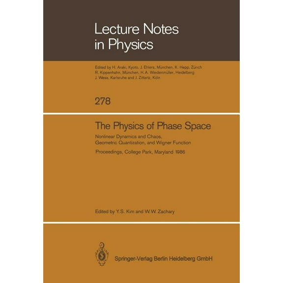 Lecture Notes in Physics The Physics of Phase Space: Nonlinear Dynamics and Chaos, Geometric Quantization, and Wigner Function, Book 278, (Paperback)