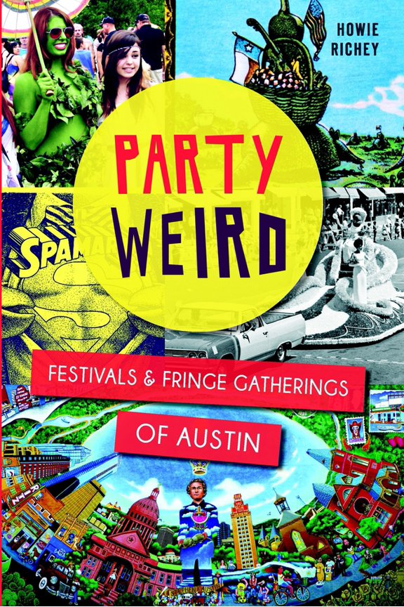 Pre-Owned Party Weird:: Festivals & Fringe Gatherings of Austin (Paperback)