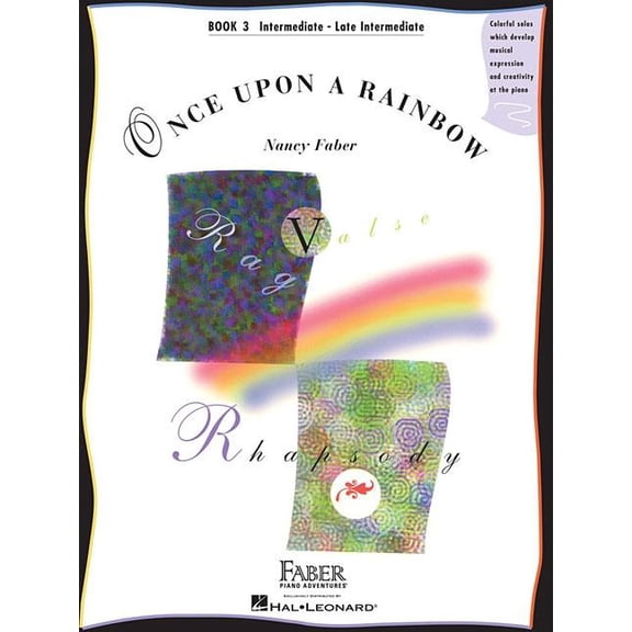 Once Upon a Rainbow, Book 3: Intermediate - Late Intermediate: Colorful Solos Which Develop Musical (Paperback) by Nancy Faber