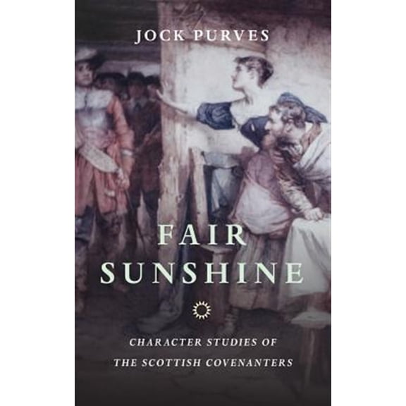 Pre-Owned Fair Sunshine : Character Studies of the Scottish Covenanters