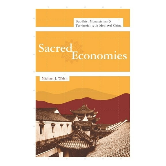 The Sheng Yen Chinese Buddhist Studies Sacred Economies: Buddhist Monasticism and Territoriality in Medieval China, (Hardcover)