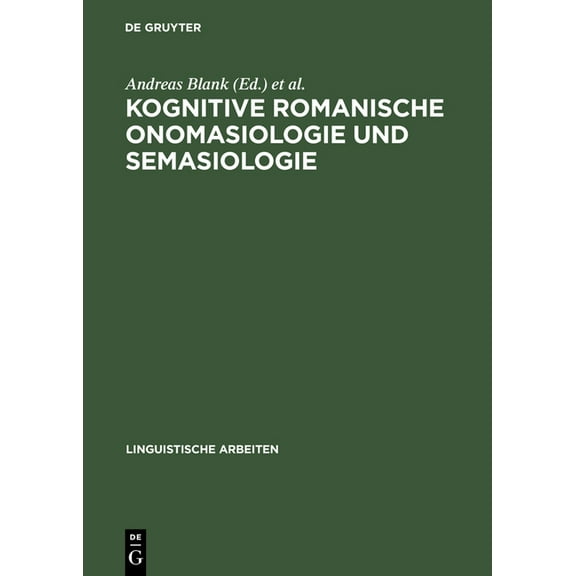Linguistische Arbeiten Kognitive romanische Onomasiologie und Semasiologie, Book 467, (Hardcover)