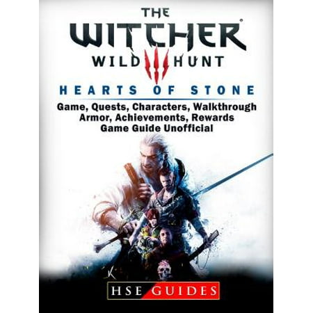 The Witcher 3 Hearts of Stone Game, Quests, Characters, Walkthrough, Armor, Achievements, Rewards, Game Guide Unofficial -