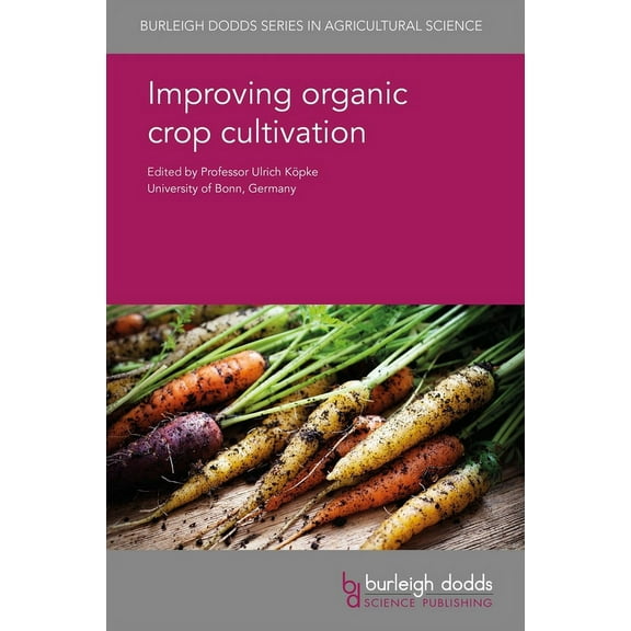 Burleigh Dodds Agricultural Science Improving Organic Crop Cultivation, Book 47, (Hardcover)