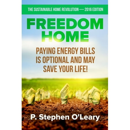 Freedom Home - Paying Energy Bills is Optional and may save your Life! - (Best Way To Save Energy In Your Home)