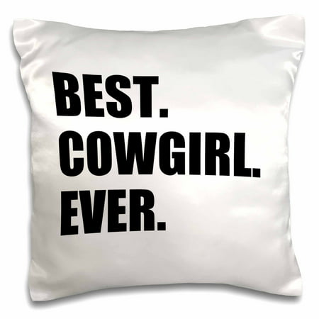3dRose Best Cowgirl Ever - fun country cow girl and Cowboy Gifts - black text, Pillow Case, 16 by (Best Looking Black Girls)