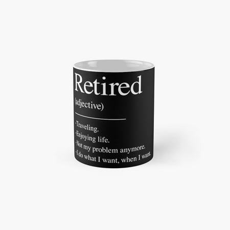 

Retired Funny Retirement Definition Classic Mug