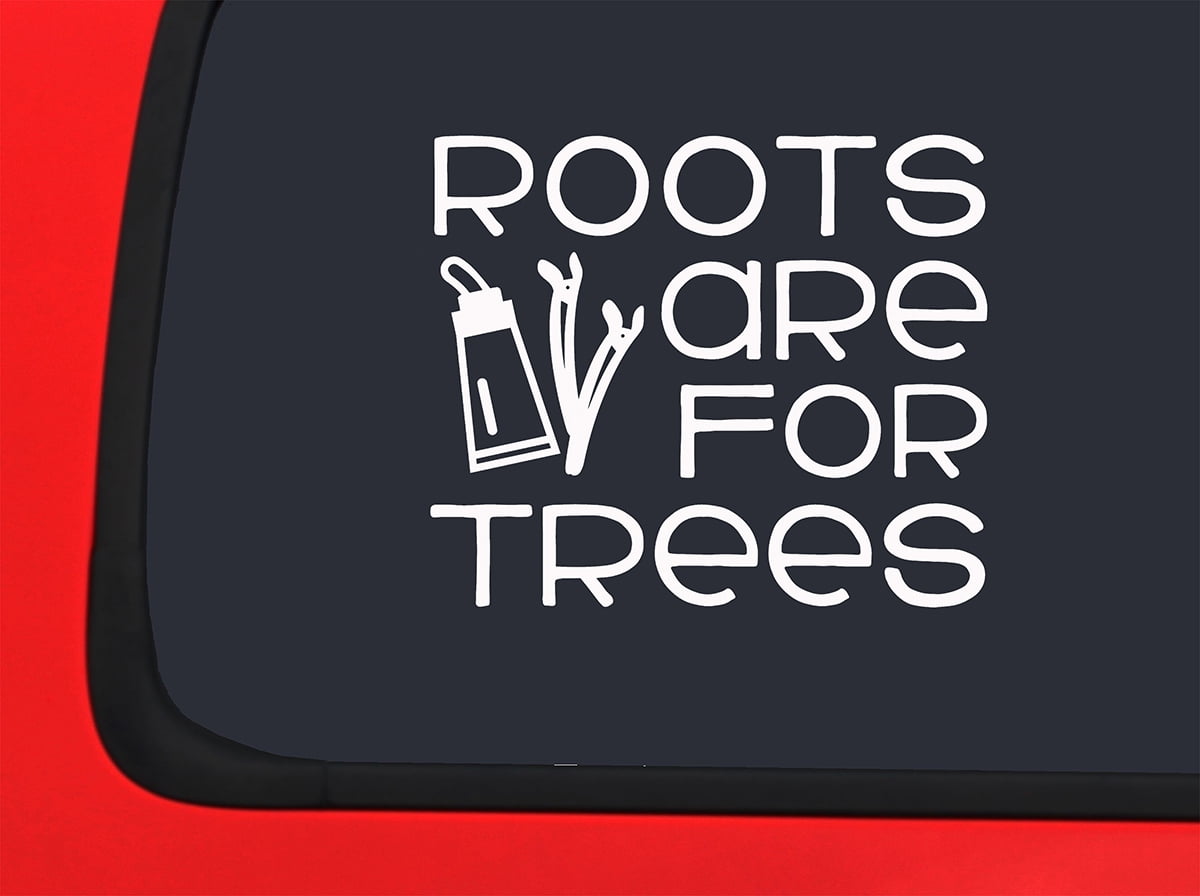 Car Sticker Roots Are For Trees Funny Hair Stylist Job Salon Car Window  Decal Sticker White 7 Inch 
