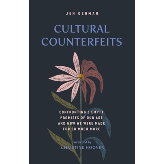 Pre-Owned Cultural Counterfeits: Confronting 5 Empty Promises of Our Age and How We Were Made for So Much More (Paperback) 1433576325 9781433576324