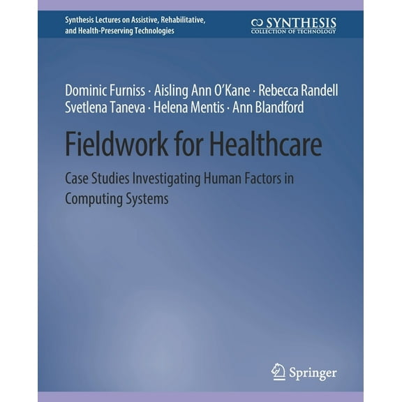Fieldwork for Healthcare: Case Studies Investigating Human Factors in Computing Systems, (Paperback)