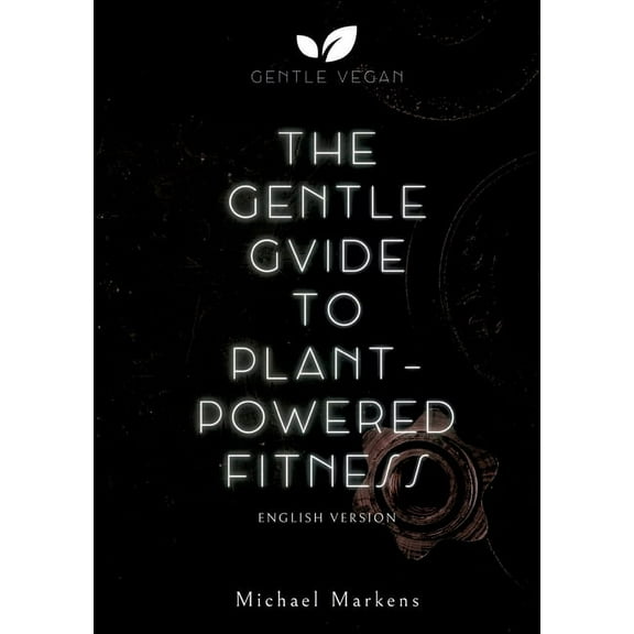 The Gentle Guide to Plant-Powered Fitness (Paperback)