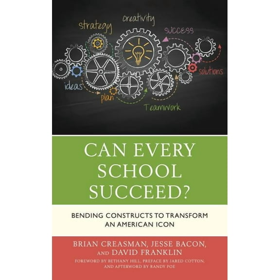 Can Every School Succeed?: Bending Constructs to Transform an American Icon, (Paperback)
