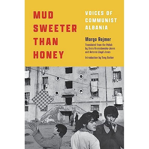 Pre-Owned Mud Sweeter than Honey: Voices of Communist Albania, 9781632062833, 1632062836, Hardcover,
