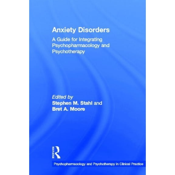 Clinical Topics in Psychology and Psychi Anxiety Disorders: A Guide for Integrating Psychopharmacology and Psychotherapy, (Hardcover)