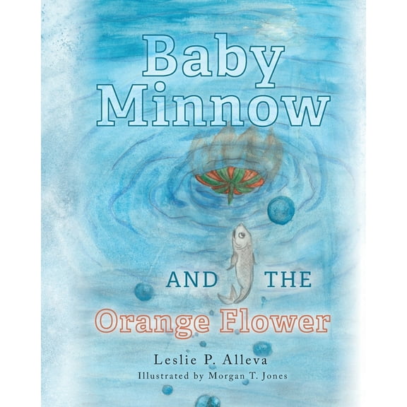 Baby Minnow and The Orange Flower, (Paperback)