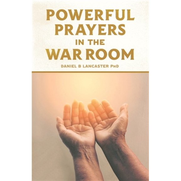 Pre-Owned Powerful Prayers in the War Room: Learning to Pray like a Powerful Prayer Warrior: 1 (Spiritual Battle Plan for Prayer) Paperback