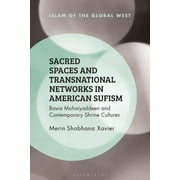 Islam of the Global West: Sacred Spaces and Transnational Networks in American Sufism Bawa Muhaiyaddeen and Contemporary Shrine Cultures (Paperback)