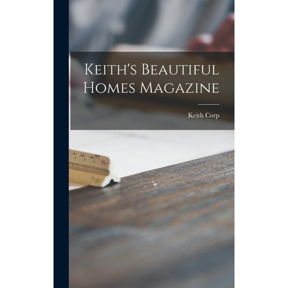 Keith's Beautiful Homes Magazine, (Hardcover)