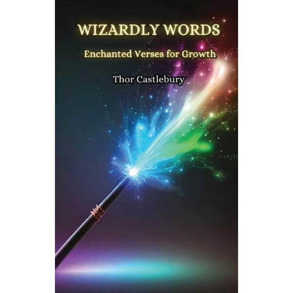 Wizardly Words: Enchanted Verses for Growth, (Paperback)